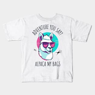 Adventure You Say? Alpaca My Bags Kids T-Shirt